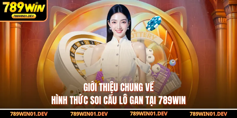 Giới thiệu chung về hình thức soi cầu lô gan tại 789WIN