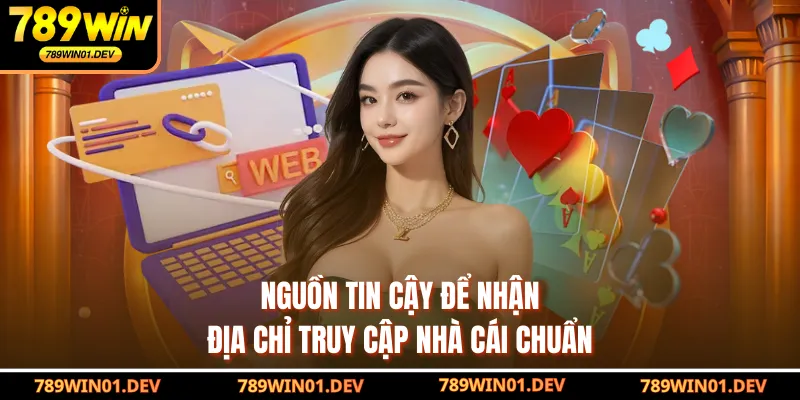 Nguồn tin cậy để nhận địa chỉ truy cập nhà cái chuẩn