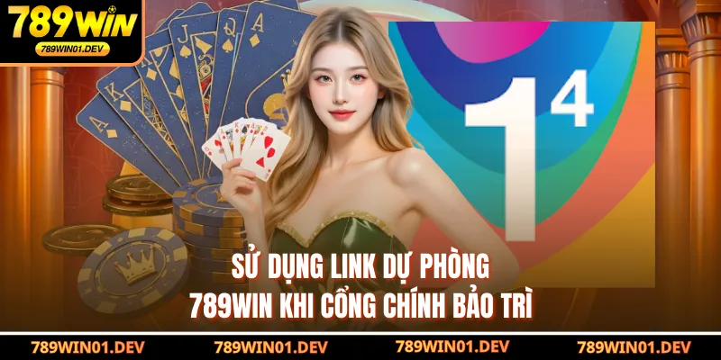 Sử dụng link dự phòng 789WIN khi cổng chính bảo trì